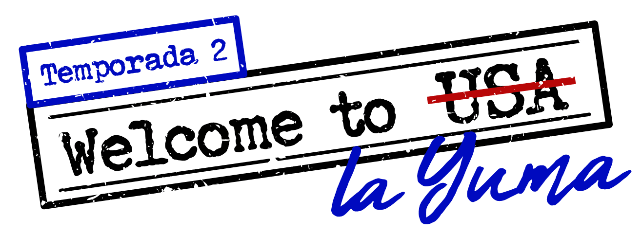 WELCOME TO LA YUMA - T2 Banner WELCOME TO LA YUMA - T2